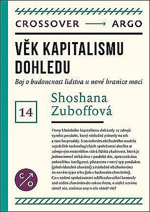 Věk kapitalismu dohledu: boj o budoucnost lidstva u nové hranice moci by Shoshana Zuboff