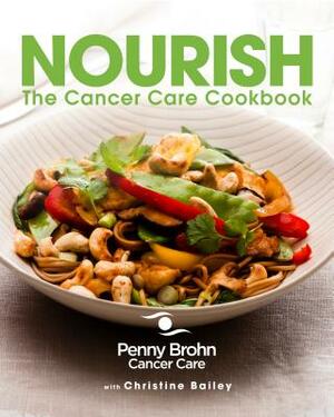 Nourish: The Cancer Care Cookbook by Penny Brohn, Christine Bailey