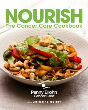 Nourish: The Cancer Care Cookbook by Christine Bailey, Penny Brohn