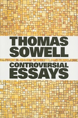 Controversial Essays by Thomas Sowell