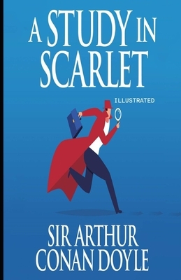 A Study in Scarlet Illustrated by Arthur Conan Doyle