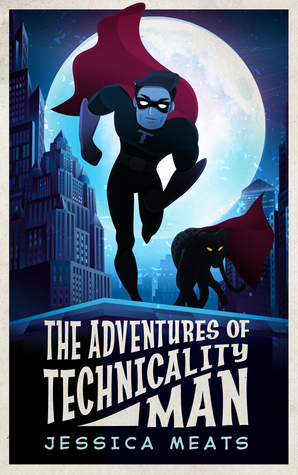 The Adventures of Technicality Man by Jessica Meats