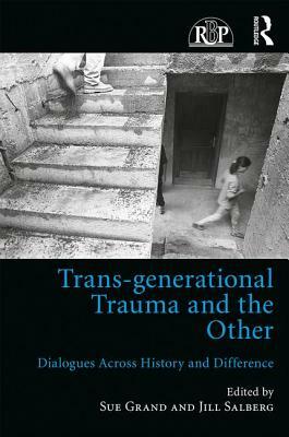 Trans-Generational Trauma and the Other: Dialogues Across History and Difference by 