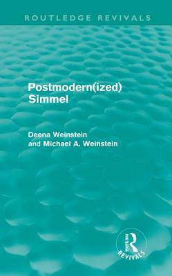 Postmodernized Simmel by Deena Weinstein, Michael Weinstein