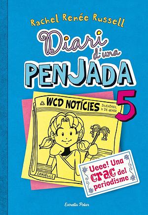 Diari D'Una Penjada 5. WCD Notícies by Rachel Renée Russell