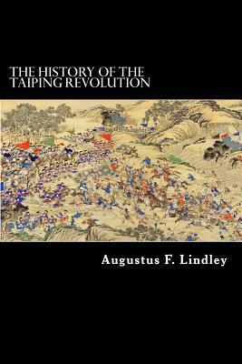 The History of the Taiping Revolution by Augustus F. Lindley