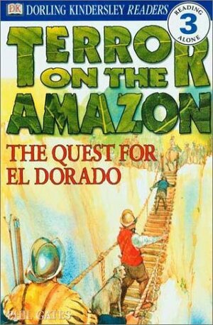 Terror on the Amazon: The Quest for El Dorado (DK Readers) by Phil Gates