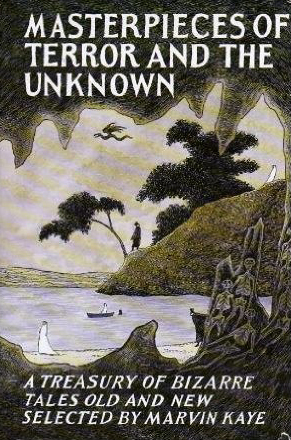 Masterpieces of Terror and the Unknown by Frederik Pohl, Jack Vance, Joan Vander Putten, Joanna Russ, W.J. Stamper, Herminie Templeton Kavanagh, Bram Stoker, Irving Werner, E.F. Benson, Jack London, Michael Moorcock, Edward Lucas White, Fitz-James O'Brien, A. Merritt, Robert Southey, Algernon Blackwood, W.W. Jacobs, Theodore Sturgeon, Arthur Machen, Pat Lobrutto, Gustav Meyrink, Joyce Carol Oates, Willa Cather, John Jakes, Gaston Leroux, Edward D. Hoch, Saralee Kaye, Marvin Kaye, Richard Matheson, Jessica Amanda Salmonson, Jack Snow, Jason Van Hollander, Ray Russell, Mildred Clingerman, Jack Moffitt, C.H. Sherman, John Gregory Betancourt, Isaac Asimov, Darrell Schweitzer, Maurice Level, Winston Churchill, Parke Godwin, Rabindranath Tagore, Ambrose Bierce, Alvin Vogel, Barry N. Malzberg, H.P. Lovecraft, W.S. Gilbert, Mary E. Wilkins Freeman, Emilia Pardo Bazán, Esther M. Friesner, Frederick Lang, Adele Slaughter, Carole Buggé, Toby Sanders, Ray Bradbury, H.G. Wells, Stephen Crane