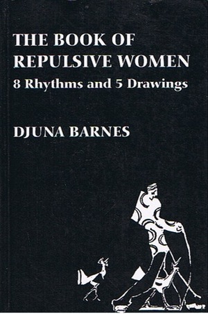 The Book of Repulsive Women: Selected Poems by Djuna Barnes, Rebecca Loncrain