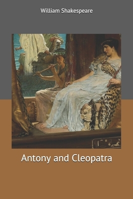 Antony and Cleopatra by William Shakespeare