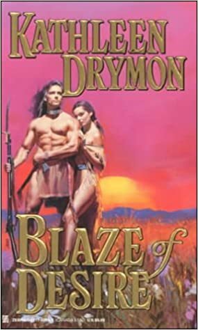 Blaze Of Desire by Kathleen Drymon