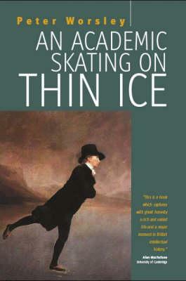 An Academic Skating on Thin Ice by Peter Worsley