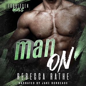 Man On by Rebecca Rathe