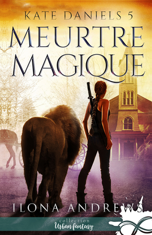 Meurtre Magique by Ilona Andrews