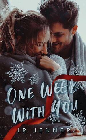 One Week With You by J.R. Jenner, J.R. Jenner