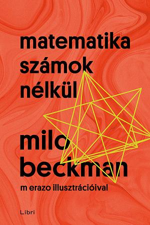 Matematika számok nélkül by Milo Beckman
