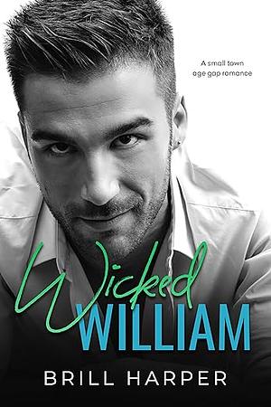 Wicked William: A Small Town Age Gap Romance by Brill Harper