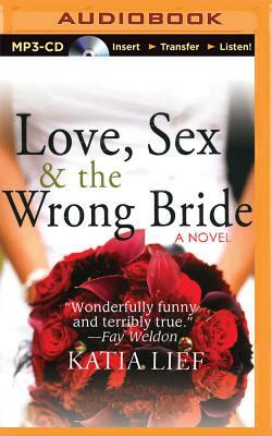 Love, Sex & the Wrong Bride by Katia Lief