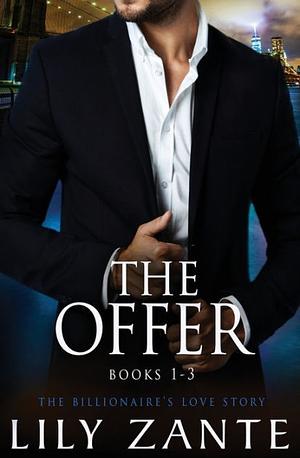 The Offer, Books 1-3: The Billionaire's Love Story by Lily Zante, Lily Zante