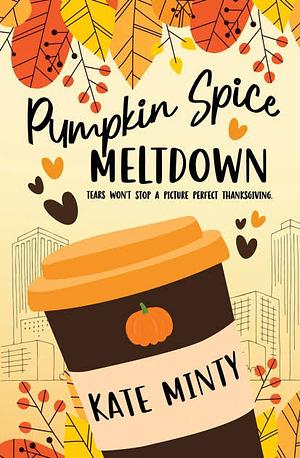 Pumpkin Spice Meltdown by Kate Minty