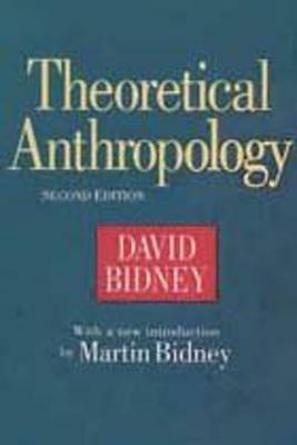 Theoretical Anthropology by Martin Bidney