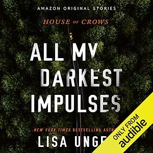 All My Darkest Impulses by Lisa Unger