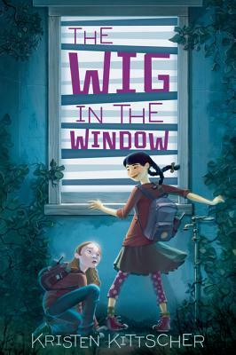 The Wig in the Window by Kristen Kittscher