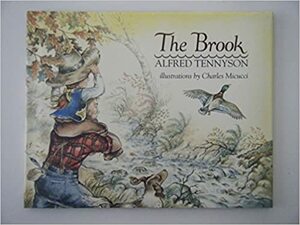 The Brook by Charles Micucci, Alfred Tennyson