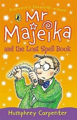 Mr Majeika and the Lost Spell Book by Humphrey Carpenter