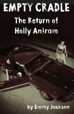 Empty Cradle: The Return of Holly Aniram by Emmy Jackson