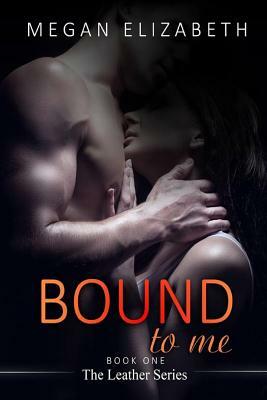 Bound To Me by Megan Elizabeth