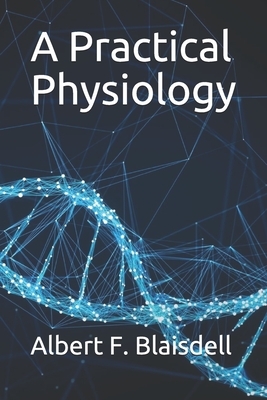 A Practical Physiology by Albert F. Blaisdell