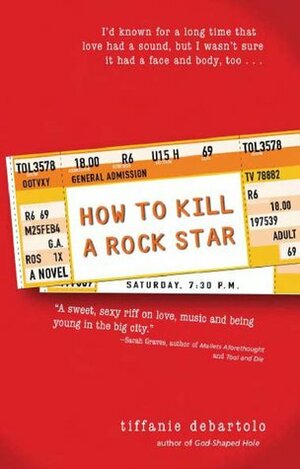 How to Kill a Rock Star by Tiffanie DeBartolo