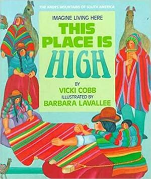 This Place Is High: The Andes Mountains of South America by Vicki Cobb