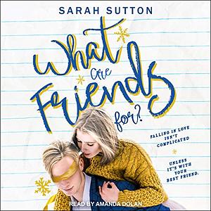 What Are Friends For? by Sarah Sutton