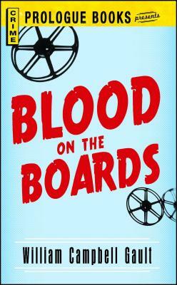 Blood on the Boards by William Campbell Gault