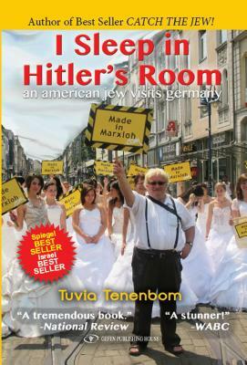 I Sleep in Hitler's Room: An American Jew Visits Germany by Tuvia Tenenbom