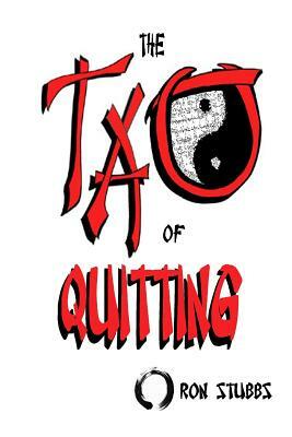 The TAO of Quitting by Ron Stubbs