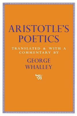 Aristotle's Poetics, Volume 9: Translated and with a Commentary by George Whalley by Aristotle