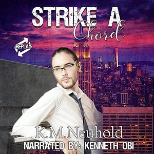 Strike a Chord by K.M. Neuhold