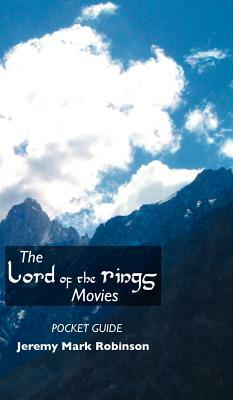 The Lord of the Rings Movies: Pocket Guide by Jeremy Mark Robinson