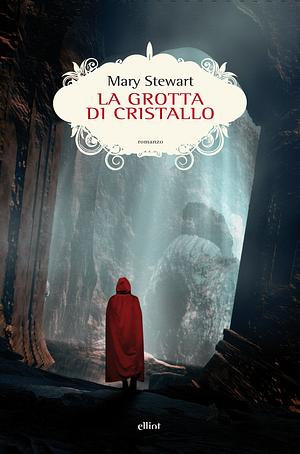 La grotta di cristallo by Mary Stewart