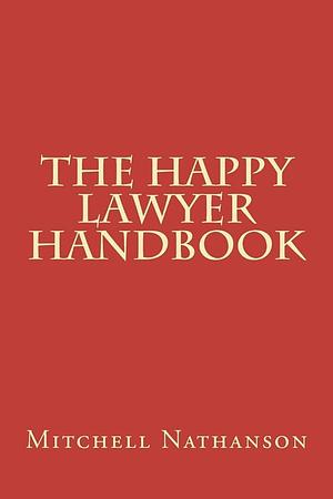 The Happy Lawyer Handbook by Mitchell Nathanson