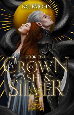 A Crown of Ash and Silver by B.C. FaJohn
