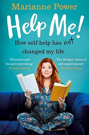 Help Me!: How Self-Help Has Not Changed My Life by Marianne Power