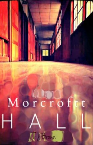 Morcroftt Hall by T.J. Brown