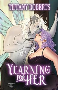 Yearning For Her by Tiffany Roberts