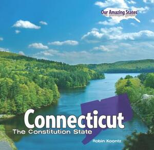 Connecticut: The Constitution State by Robin Michal Koontz