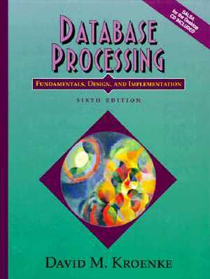 Database Processing: Fundamentals, Design and Implementation by David Kroenke