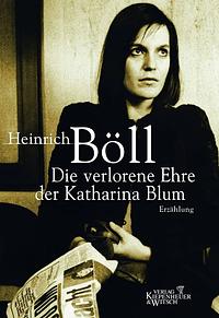 Die Verlorene Ehre der Katherina Blum by Heinrich Böll